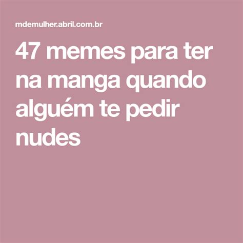 memes de nudes|47 memes para ter na manga quando alguém te pedir nudes